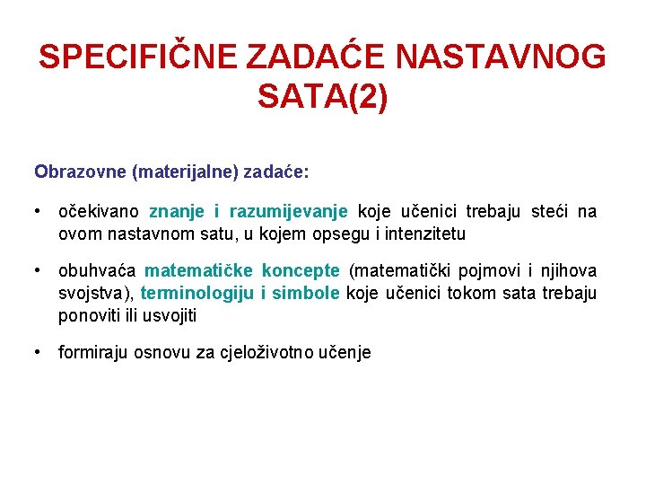 SPECIFIČNE ZADAĆE NASTAVNOG SATA(2) Obrazovne (materijalne) zadaće: • očekivano znanje i razumijevanje koje učenici