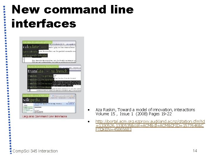 New command line interfaces Comp. Sci 345 Interaction • Aza Raskin, Toward a model