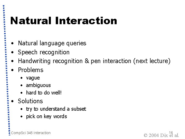 Natural Interaction • • Natural language queries Speech recognition Handwriting recognition & pen interaction