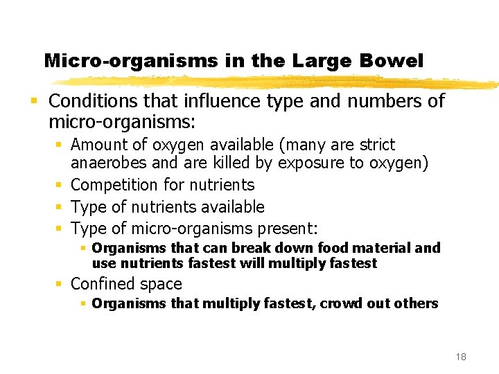 Micro-organisms in the Large Bowel § Conditions that influence type and numbers of micro-organisms: