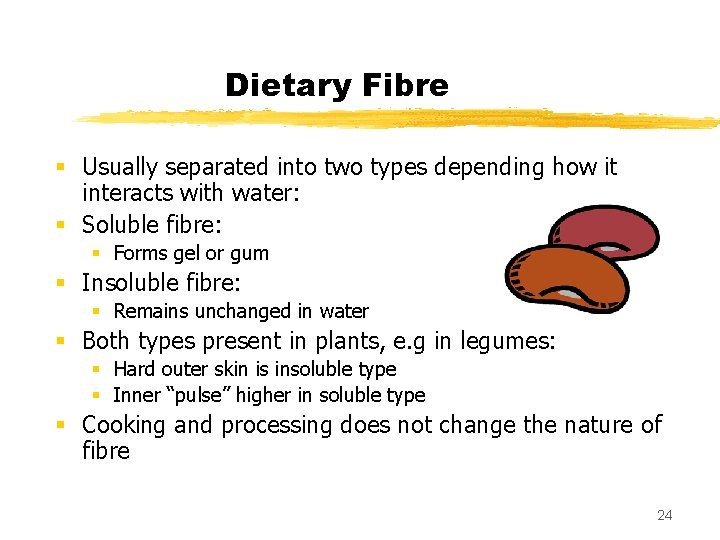 Dietary Fibre § Usually separated into two types depending how it interacts with water: