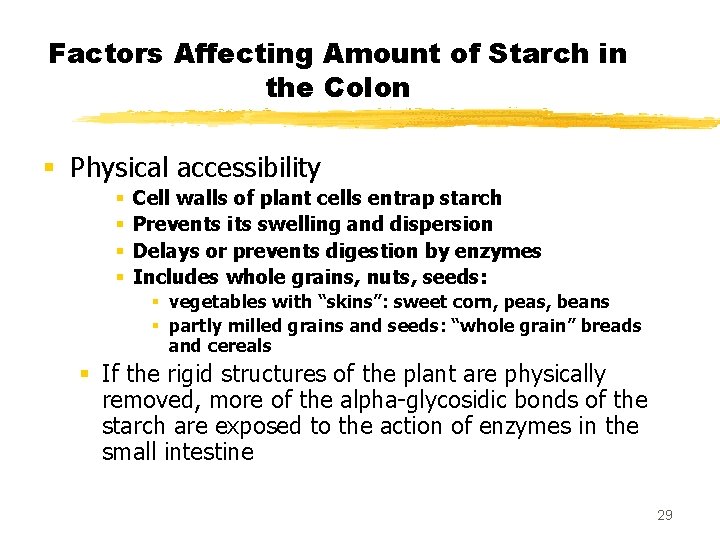 Factors Affecting Amount of Starch in the Colon § Physical accessibility § § Cell