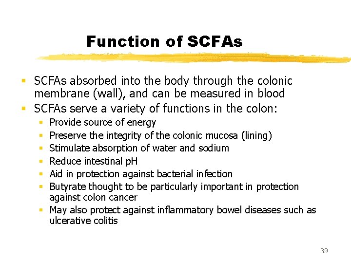 Function of SCFAs § SCFAs absorbed into the body through the colonic membrane (wall),