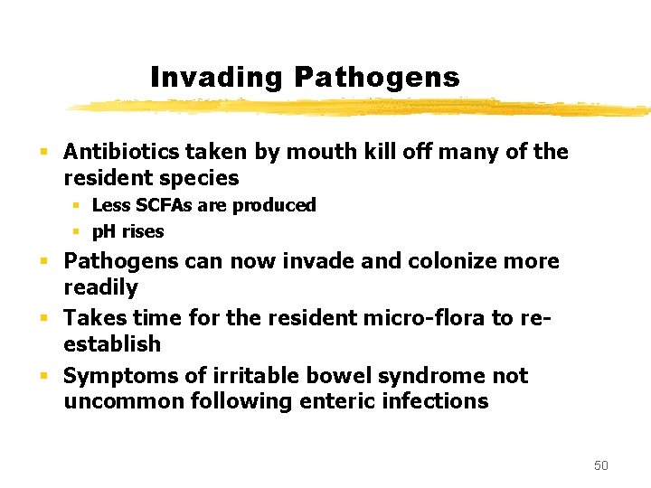 Invading Pathogens § Antibiotics taken by mouth kill off many of the resident species