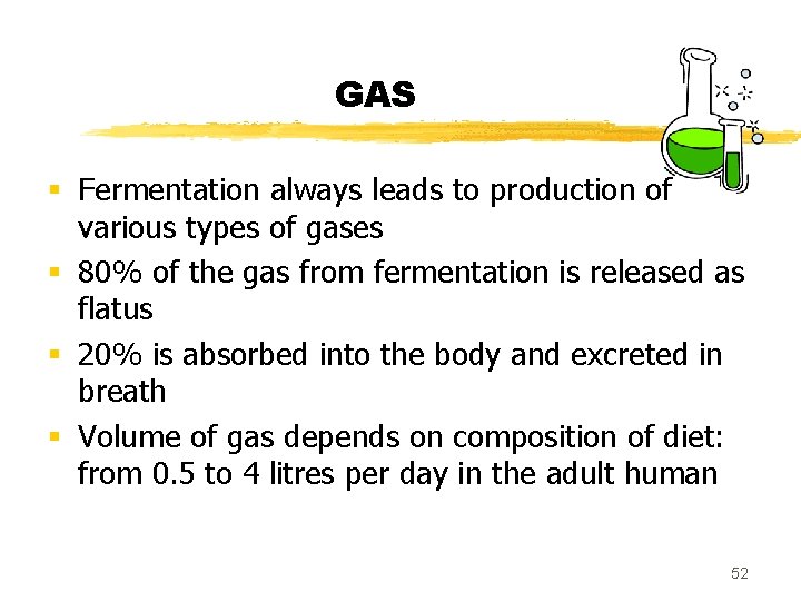 GAS § Fermentation always leads to production of various types of gases § 80%