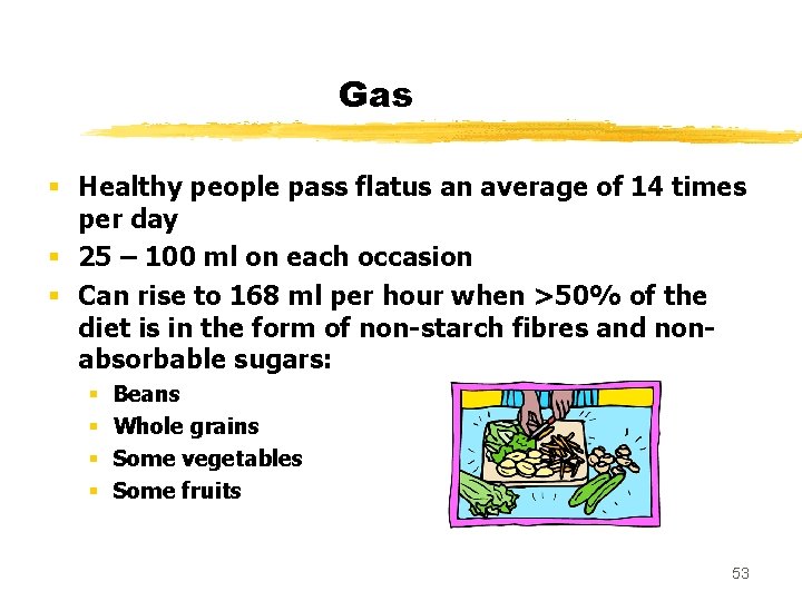 Gas § Healthy people pass flatus an average of 14 times per day §