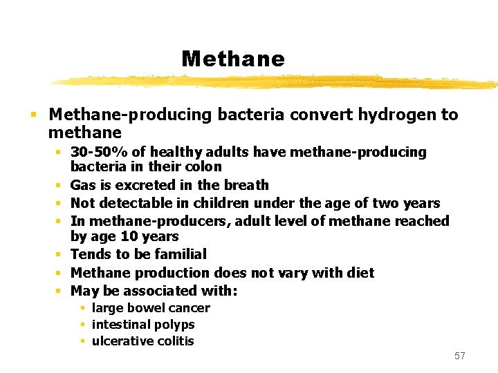 Methane § Methane-producing bacteria convert hydrogen to methane § 30 -50% of healthy adults