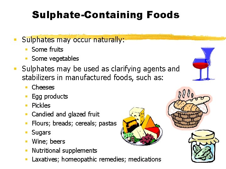 Sulphate-Containing Foods § Sulphates may occur naturally: § Some fruits § Some vegetables §
