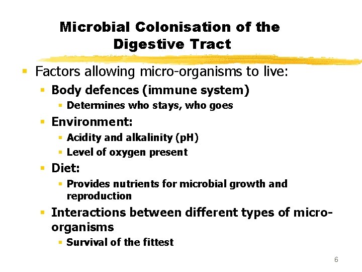 Microbial Colonisation of the Digestive Tract § Factors allowing micro-organisms to live: § Body