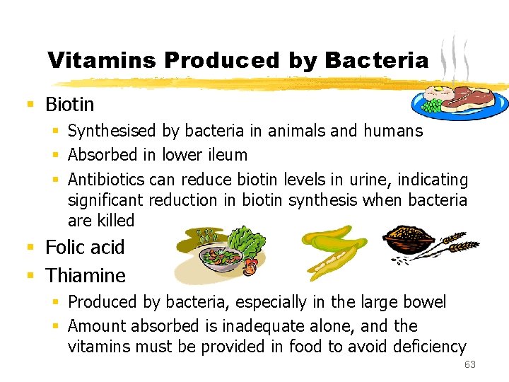 Vitamins Produced by Bacteria § Biotin § Synthesised by bacteria in animals and humans