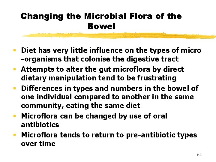 Changing the Microbial Flora of the Bowel § Diet has very little influence on