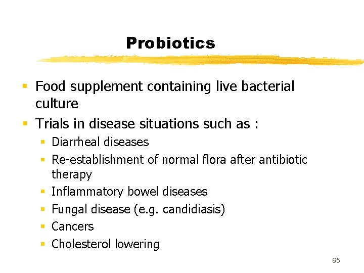 Probiotics § Food supplement containing live bacterial culture § Trials in disease situations such