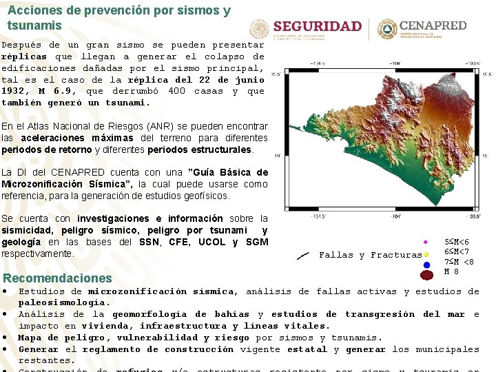 Acciones de prevención por sismos y tsunamis Después de un gran sismo se pueden