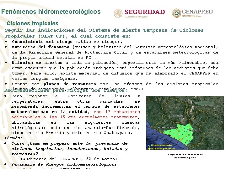 Fenómenos hidrometeorológicos Ciclones tropicales Seguir las indicaciones del Sistema de Alerta Temprana de Ciclones