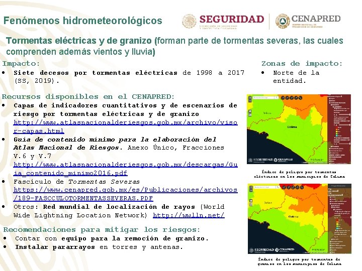 Fenómenos hidrometeorológicos Tormentas eléctricas y de granizo (forman parte de tormentas severas, las cuales