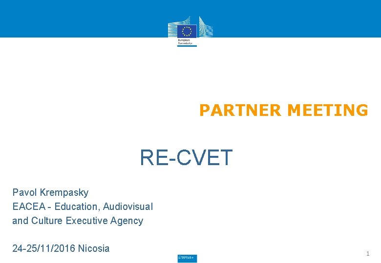 PARTNER MEETING RE-CVET Pavol Krempasky EACEA - Education, Audiovisual and Culture Executive Agency 24