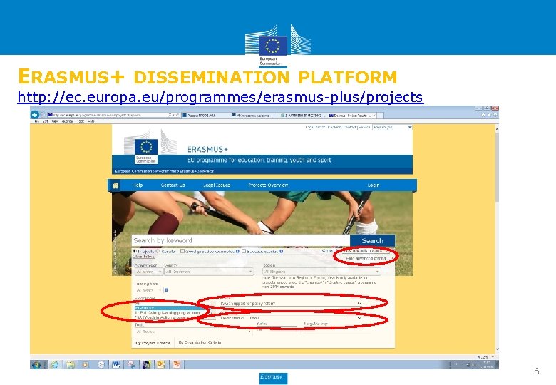 ERASMUS+ DISSEMINATION PLATFORM http: //ec. europa. eu/programmes/erasmus-plus/projects 6 