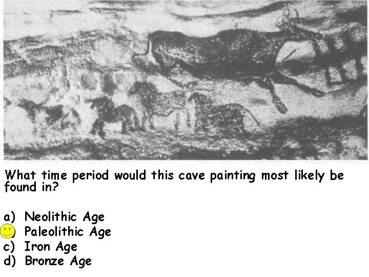 What time period would this cave painting most likely be found in? a) b)