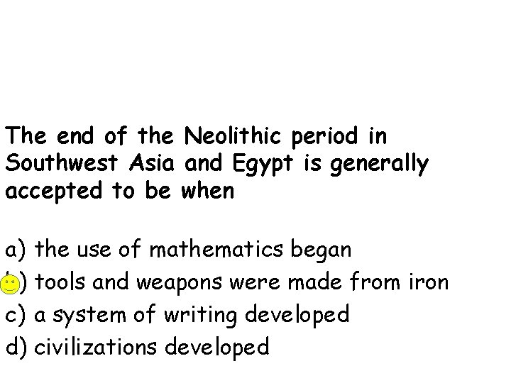 The end of the Neolithic period in Southwest Asia and Egypt is generally accepted