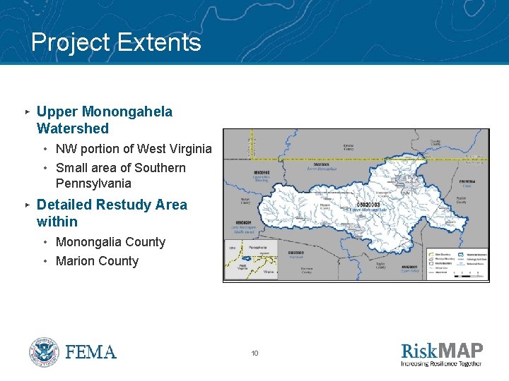 Project Extents ▸ Upper Monongahela Watershed • NW portion of West Virginia • Small
