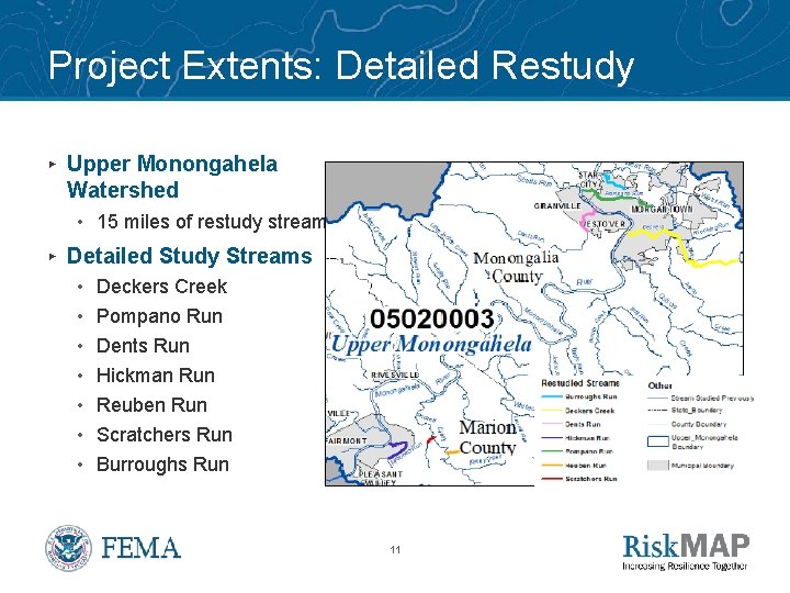 Project Extents: Detailed Restudy ▸ Upper Monongahela Watershed • 15 miles of restudy streams