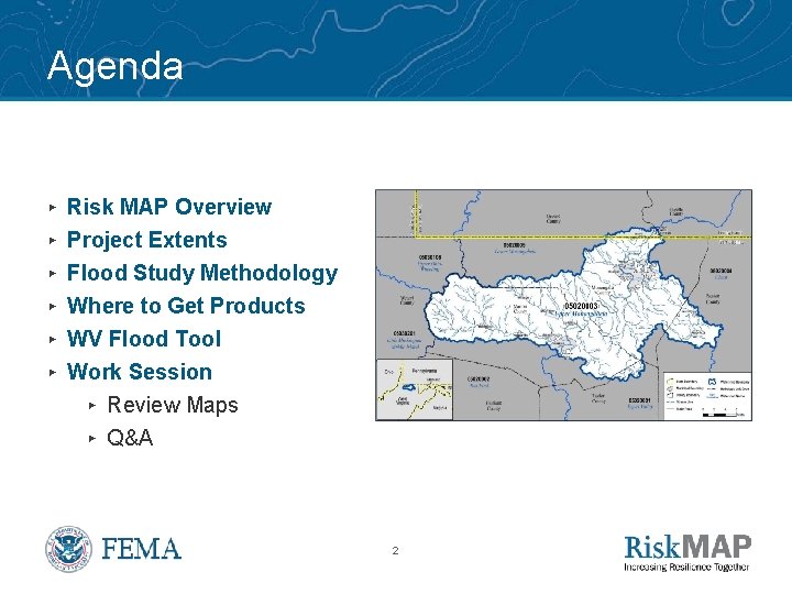 Agenda ▸ Risk MAP Overview ▸ Project Extents ▸ Flood Study Methodology ▸ Where