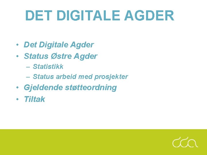 DET DIGITALE AGDER • Det Digitale Agder • Status Østre Agder – Statistikk –