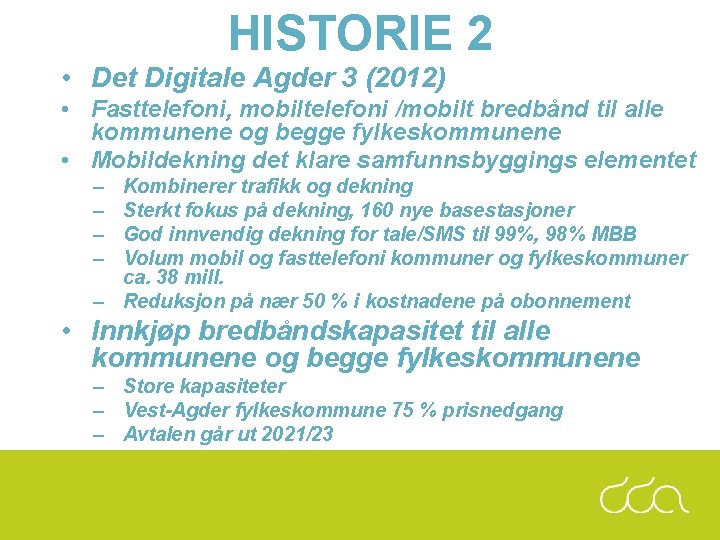 HISTORIE 2 • Det Digitale Agder 3 (2012) • Fasttelefoni, mobiltelefoni /mobilt bredbånd til