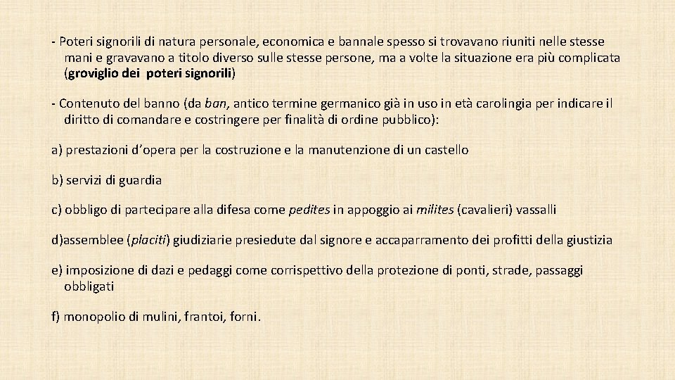 - Poteri signorili di natura personale, economica e bannale spesso si trovavano riuniti nelle