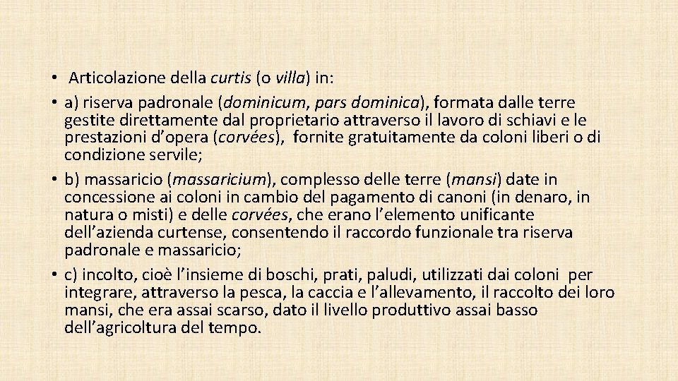  • Articolazione della curtis (o villa) in: • a) riserva padronale (dominicum, pars