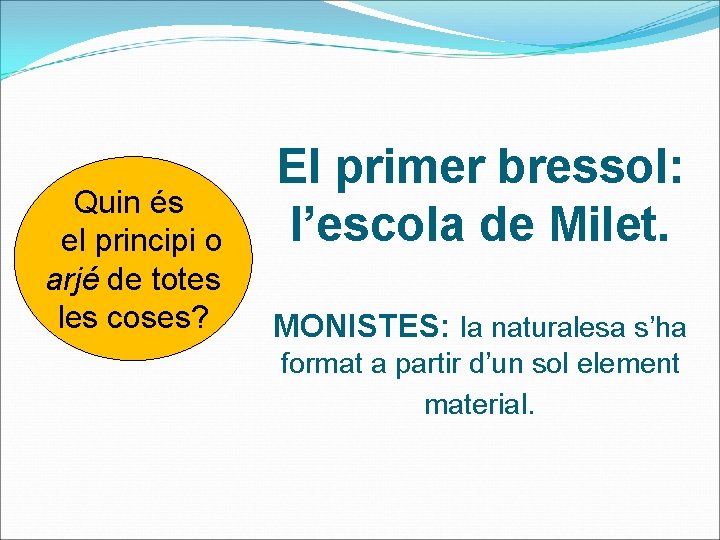 Quin és el principi o arjé de totes les coses? El primer bressol: l’escola