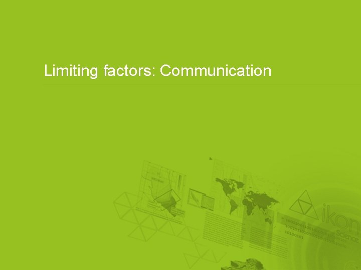 Limiting factors: Communication 
