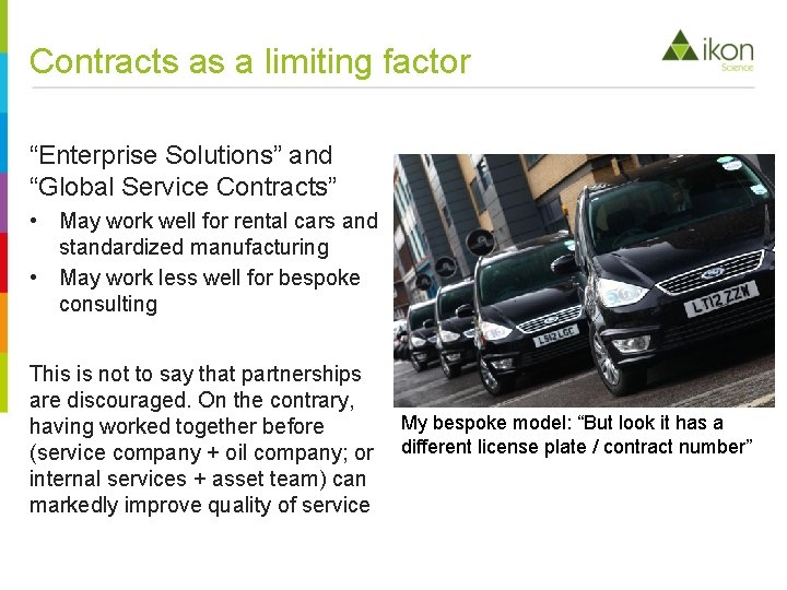 Contracts as a limiting factor “Enterprise Solutions” and “Global Service Contracts” • May work