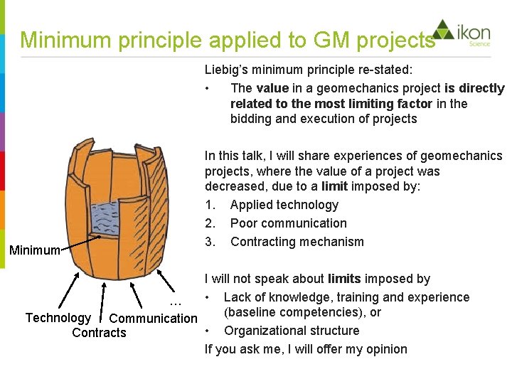 Minimum principle applied to GM projects Liebig’s minimum principle re-stated: • The value in