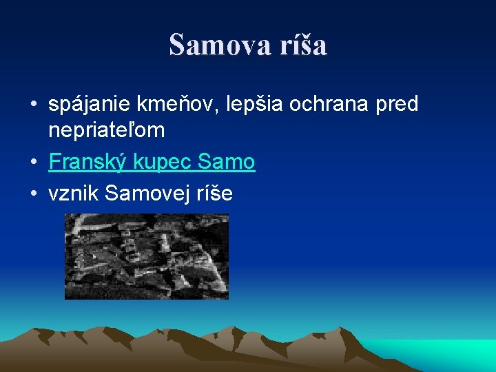 Samova ríša • spájanie kmeňov, lepšia ochrana pred nepriateľom • Franský kupec Samo •