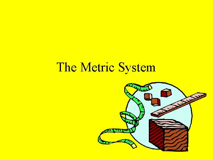 The Metric System 
