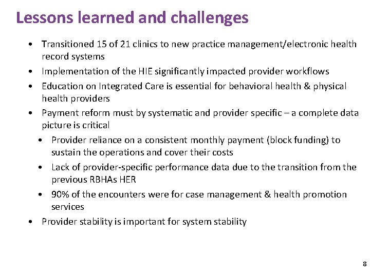 Lessons learned and challenges • Transitioned 15 of 21 clinics to new practice management/electronic Lessons learned and challenges • Transitioned 15 of 21 clinics to new practice management/electronic