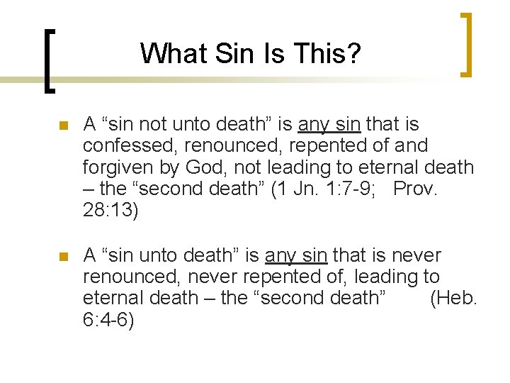 What Sin Is This? n A “sin not unto death” is any sin that