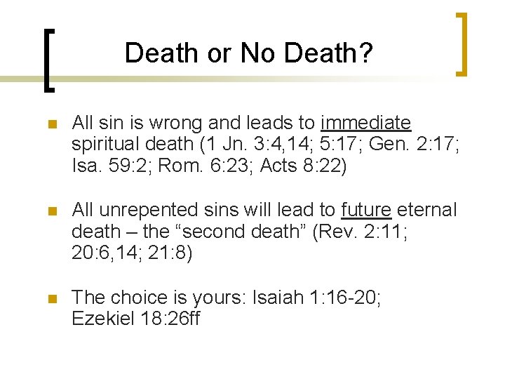 Death or No Death? n All sin is wrong and leads to immediate spiritual