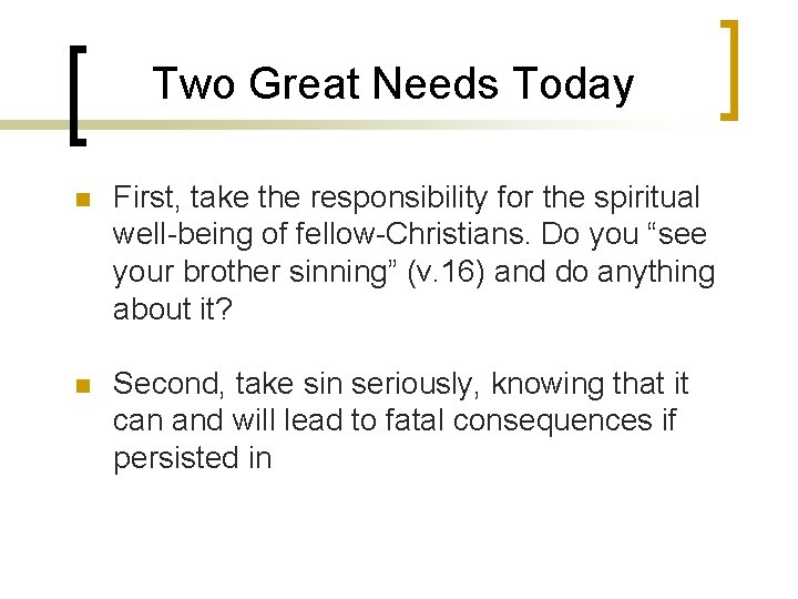 Two Great Needs Today n First, take the responsibility for the spiritual well-being of