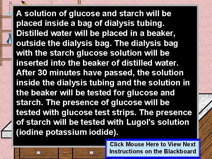 A solution of glucose and starch will be placed inside a bag of dialysis A solution of glucose and starch will be placed inside a bag of dialysis