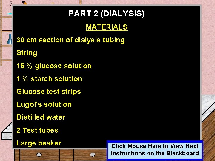 PART 2 (DIALYSIS) MATERIALS 30 cm section of dialysis tubing String 15 % glucose PART 2 (DIALYSIS) MATERIALS 30 cm section of dialysis tubing String 15 % glucose
