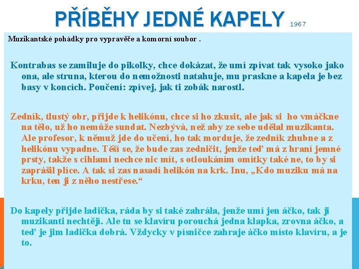 PŘÍBĚHY JEDNÉ KAPELY 1967 Muzikantské pohádky pro vypravěče a komorní soubor. Kontrabas se zamiluje PŘÍBĚHY JEDNÉ KAPELY 1967 Muzikantské pohádky pro vypravěče a komorní soubor. Kontrabas se zamiluje