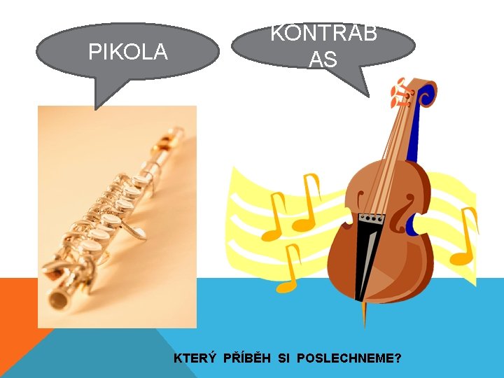 PIKOLA KONTRAB AS KTERÝ PŘÍBĚH SI POSLECHNEME? 