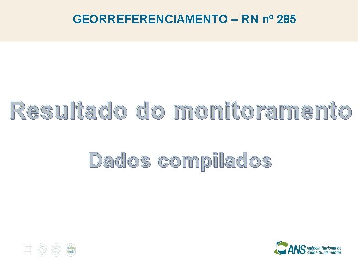 GEORREFERENCIAMENTO – RN nº 285 Resultado do monitoramento Dados compilados 
