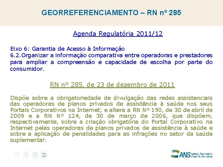 GEORREFERENCIAMENTO – RN nº 285 Agenda Regulatória 2011/12 Eixo 6: Garantia de Acesso à