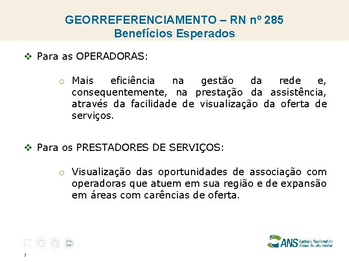 GEORREFERENCIAMENTO – RN nº 285 Benefícios Esperados v Para as OPERADORAS: o Mais eficiência