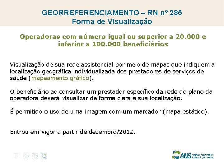 GEORREFERENCIAMENTO – RN nº 285 Forma de Visualização Operadoras com número igual ou superior