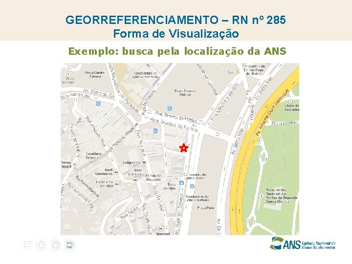 GEORREFERENCIAMENTO – RN nº 285 Forma de Visualização Exemplo: busca pela localização da ANS