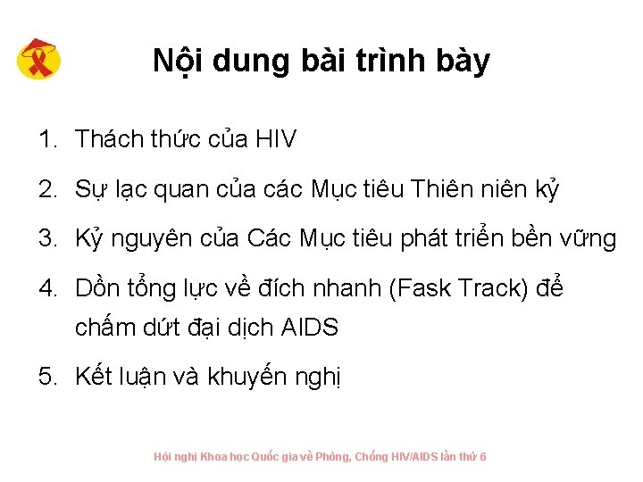 Nội dung bài trình bày 1. Thách thức của HIV 2. Sự lạc quan